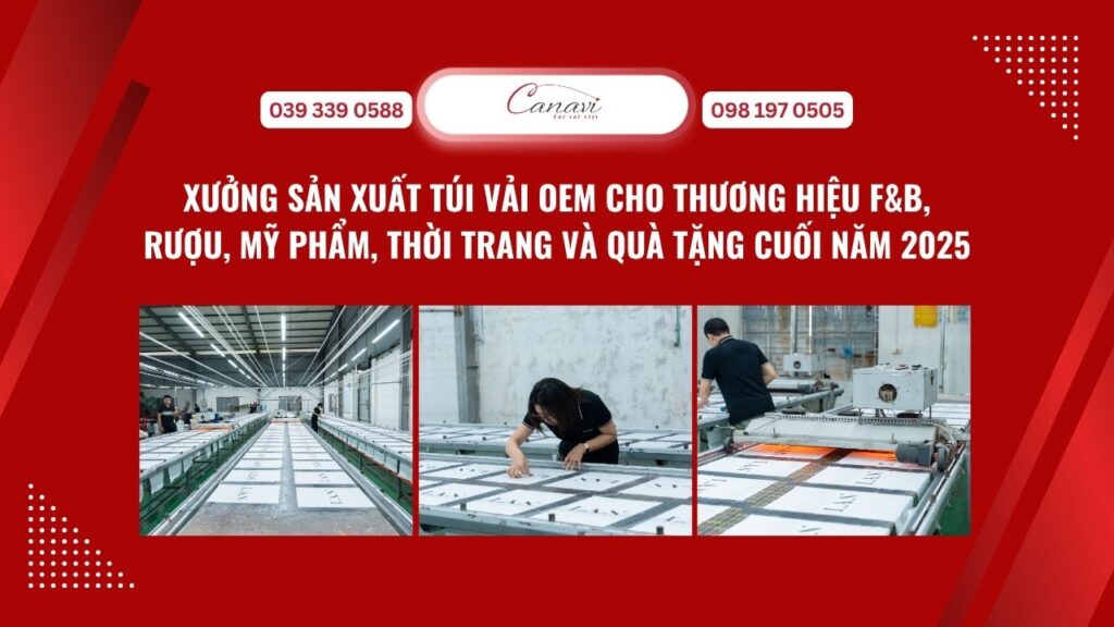 Canavi - Xưởng sản xuất túi vải OEM cho thương hiệu F&B, rượu, mỹ phẩm, thời trang và quà tặng cuối năm 2025