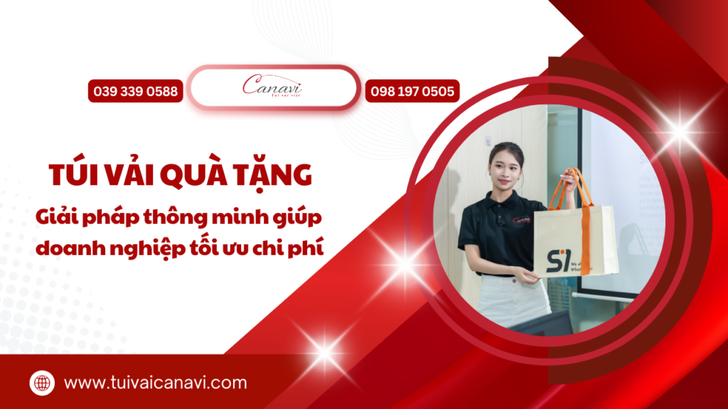 Túi vải quà tặng: Giải pháp thông minh giúp doanh nghiệp tối ưu chi phí