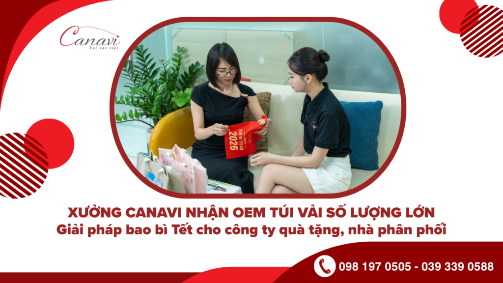Xưởng Canavi nhận OEM túi vải số lượng lớn: Giải pháp bao bì Tết 2026 cho công ty quà tặng, nhà phân phối 1 Xưởng Canavi nhận OEM túi vải số lượng lớn: Giải pháp bao bì Tết 2026 cho công ty quà tặng, nhà phân phối
